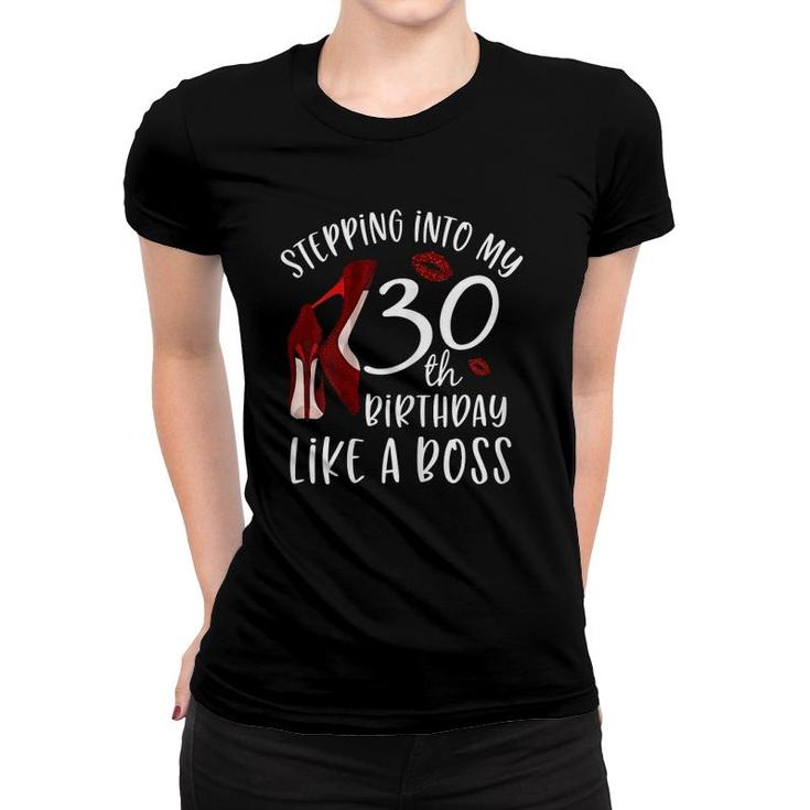 Stepping Into My 30Th Birthday Like A Boss 30 Years Old Women T-shirt