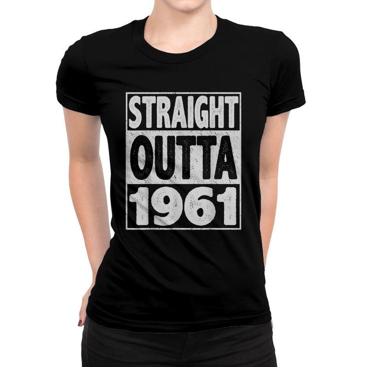 Straight Outta 1961  61 Year Old Gifts 61Th Birthday  Women T-shirt