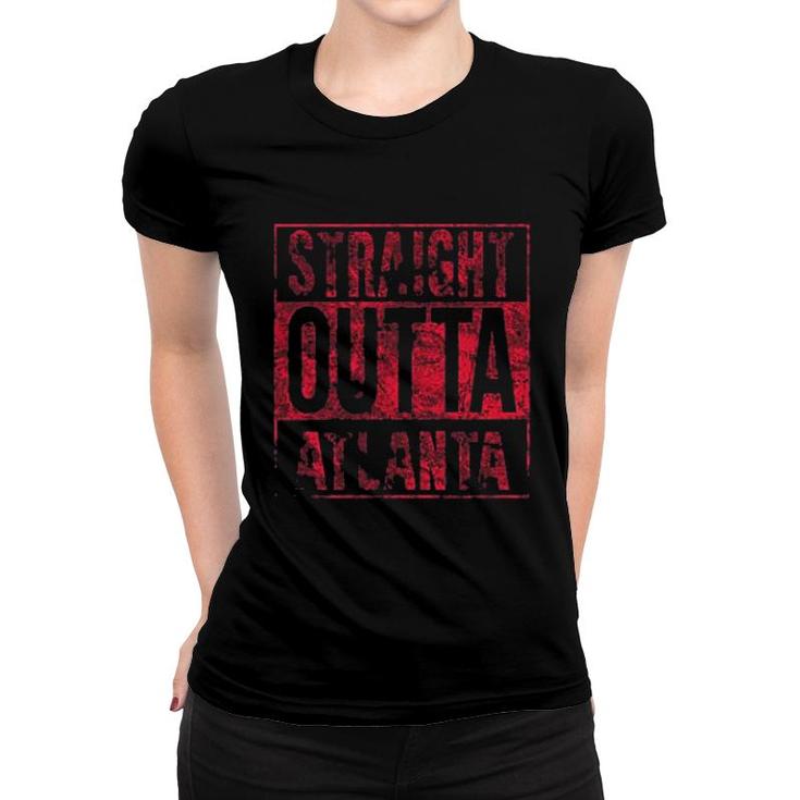 Straight Outta Atlanta Women T-shirt
