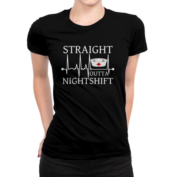 Straight Outta Nightshift Funny Nurse Nightshift Gift Women T-shirt