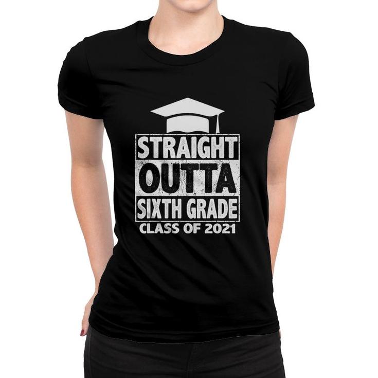 Straight Outta Sixth Grade Graduation Class 2021 Grad Gift Women T-shirt