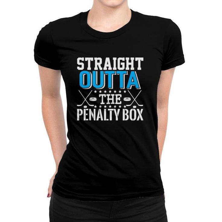 Straight Outta The Penalty Box Funny Hockey Player  Women T-shirt
