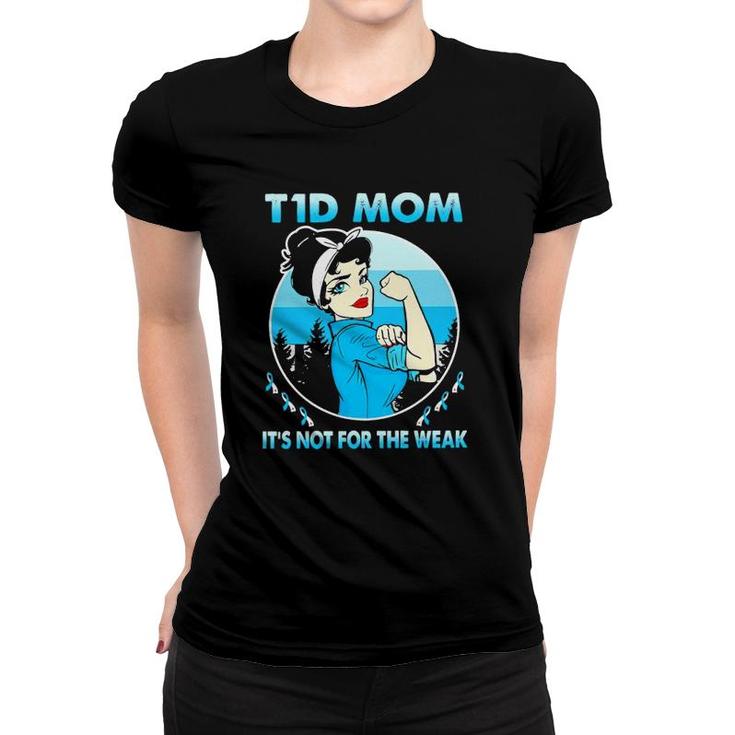 Strong Girl T1d Mom It's Not For The Wear Women T-shirt