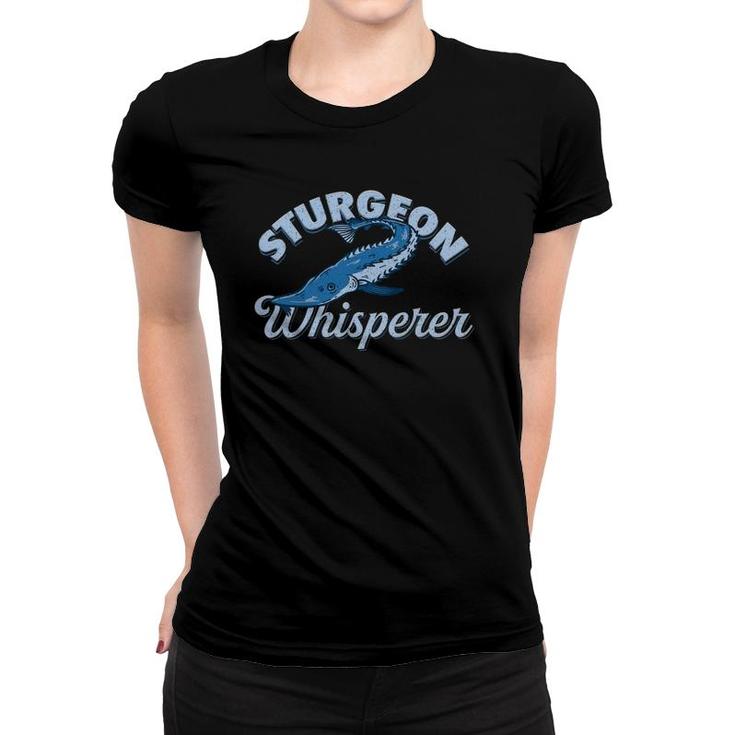 Sturgeon Whisperer Lake Life - Funny Fishing Gift Women T-shirt