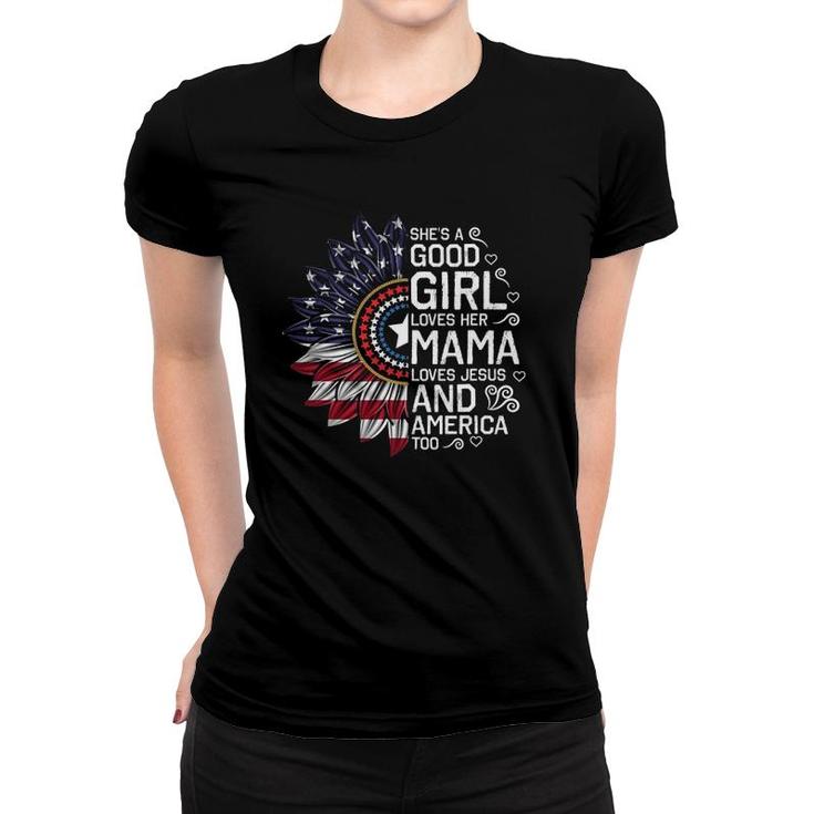 Sunflower She's A Good Girl Loves Her Mama 4Th Of Jiuly Women T-shirt