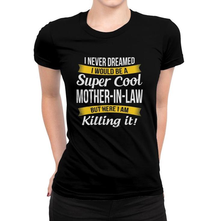 Super Cool Mother In Law Funny Gift Women T-shirt