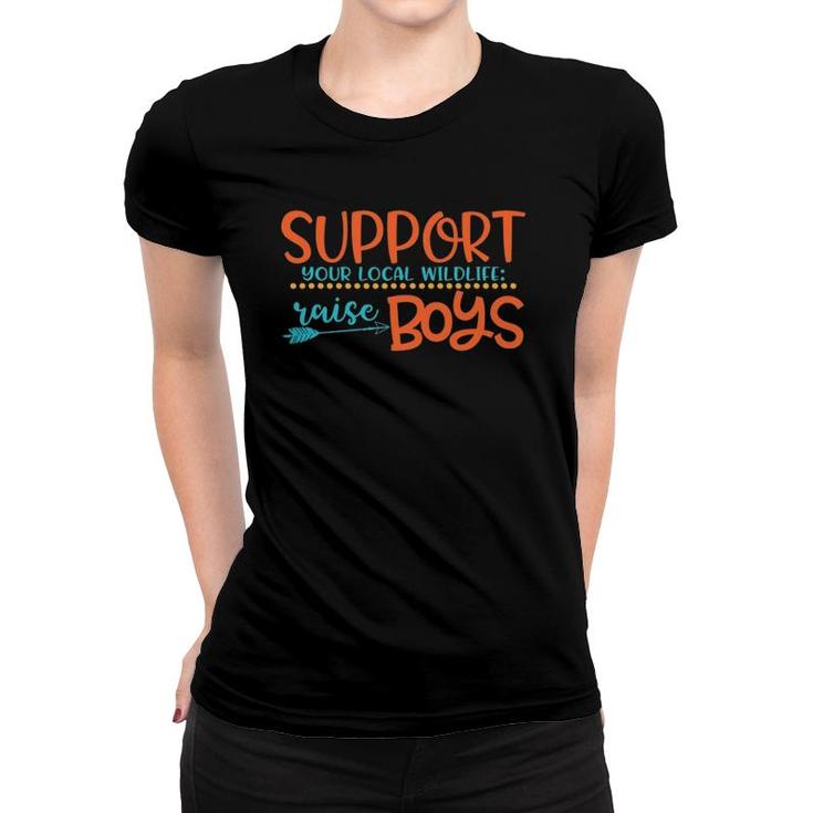 Support Your Local Wildlife Raise Boys Women T-shirt
