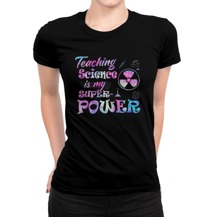 Teaching Science Is My Superpower Teacher Women T-shirt