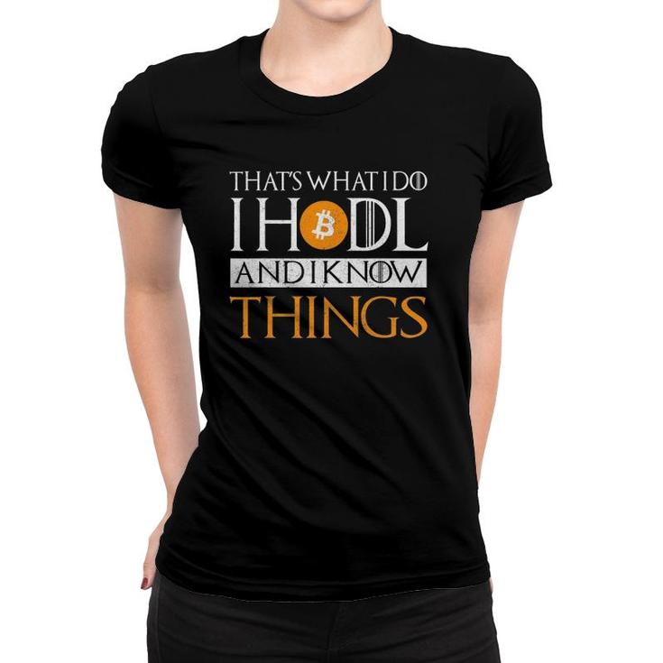 That's What I Do I Hodl And I Know Things Women T-shirt