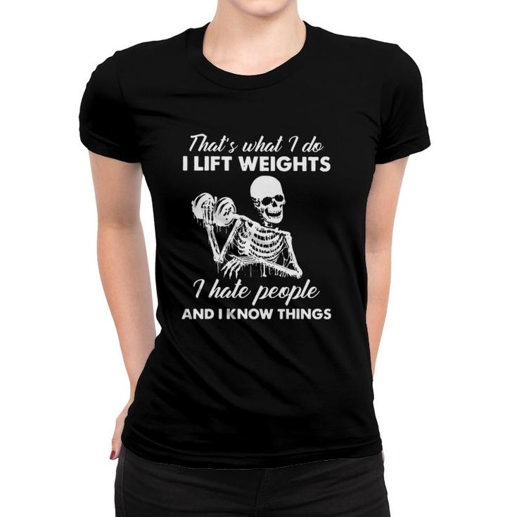 That's What I Do I Lift Weights Fitness I Hate People Women T-shirt