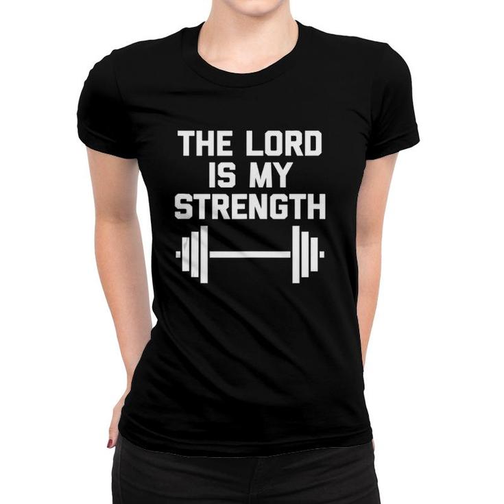 The Lord Is My Strength Funny Catholic Christian Workout Gym  Women T-shirt