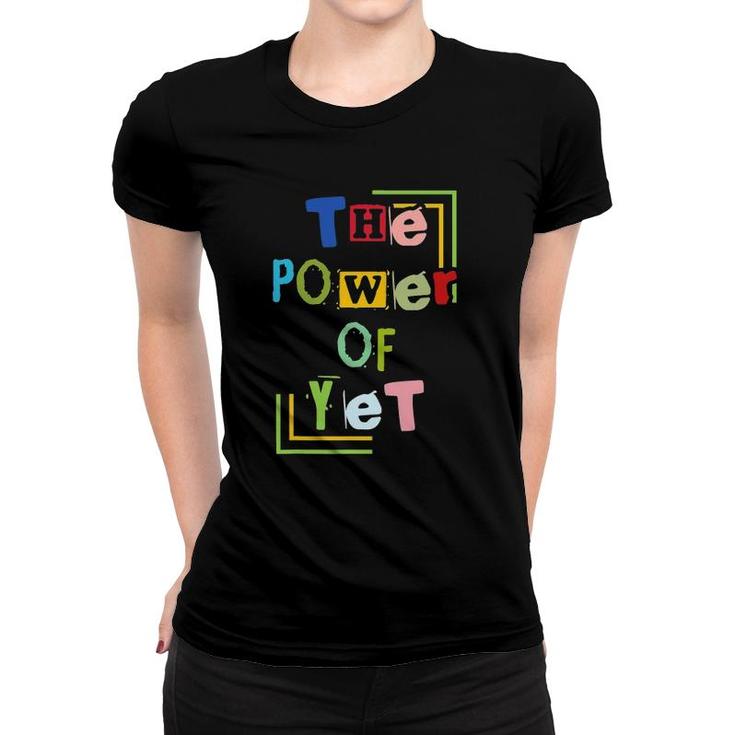 The Power Of Yet Any Teachers Women T-shirt