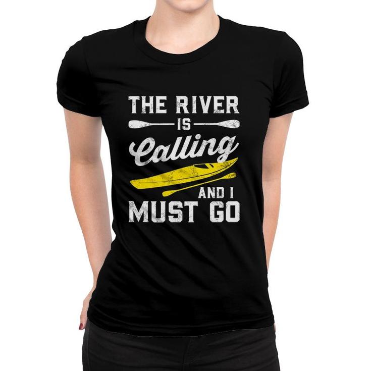 The River Is Calling And I Must Go - Canoe Paddling Kayaking Women T-shirt