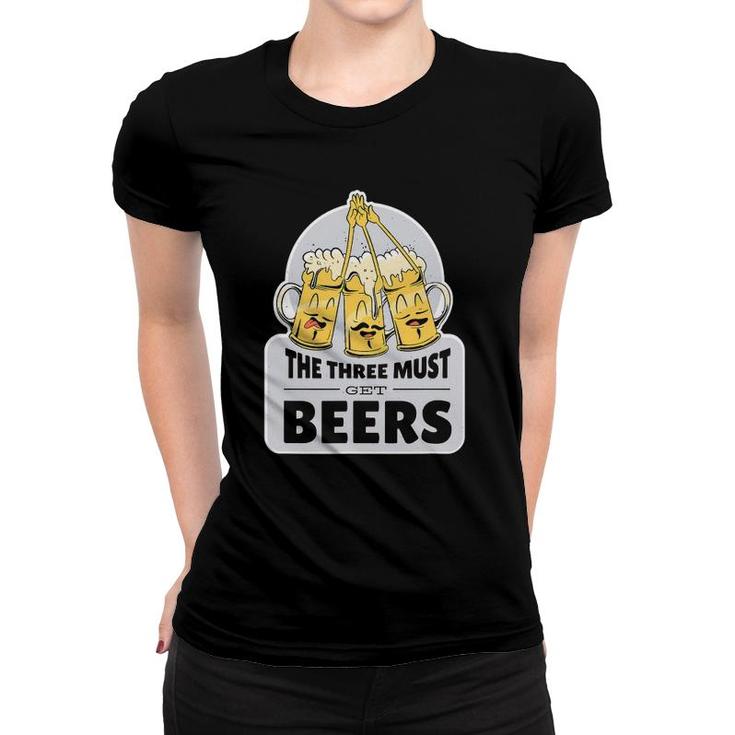 The Three Must Get Beers Musketeer Beers Funny Women T-shirt