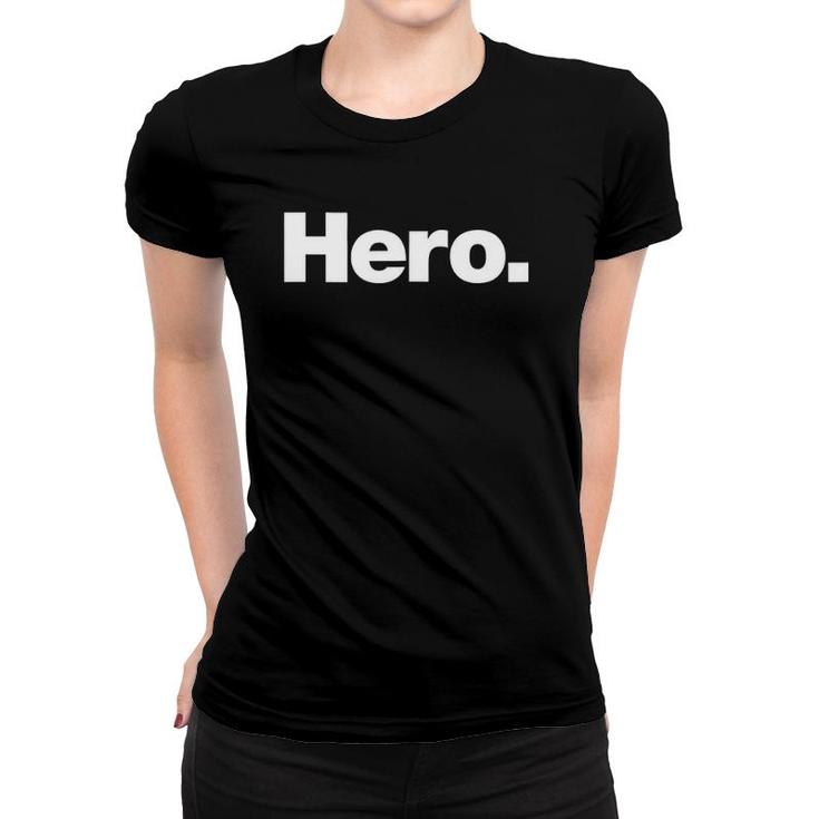 The Word Hero On A  That Says Hero Women T-shirt