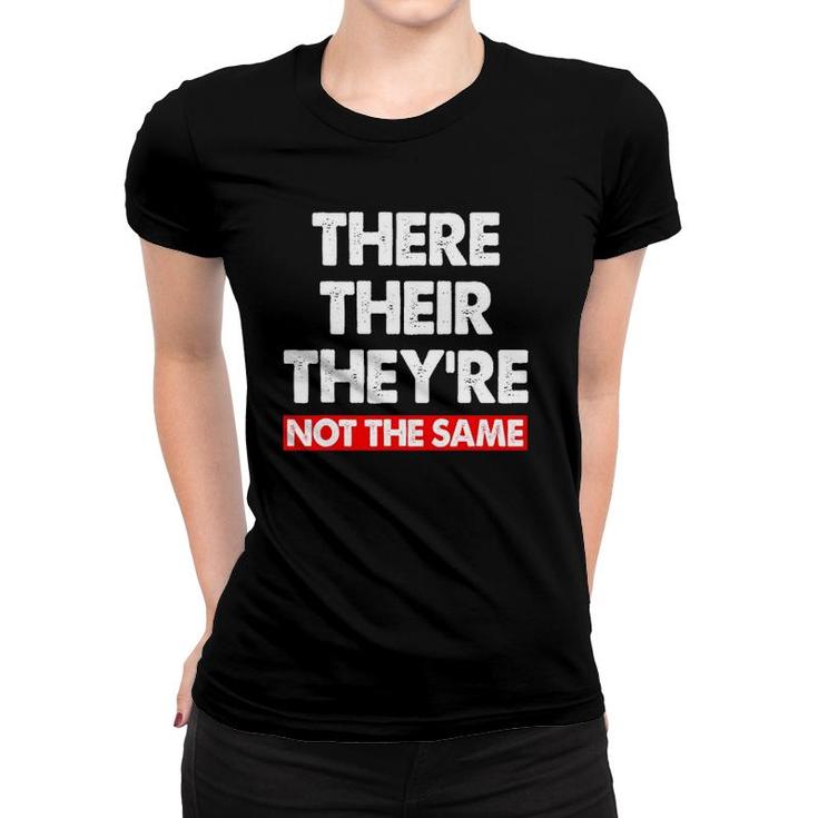 There Their They're Not The Same Tee  Funny Grammar Women T-shirt