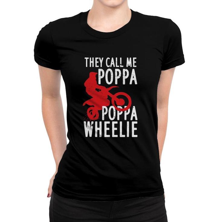 They Call Me Poppa Poppa Wheelie Design For A Dirt Bike Fan Women T-shirt