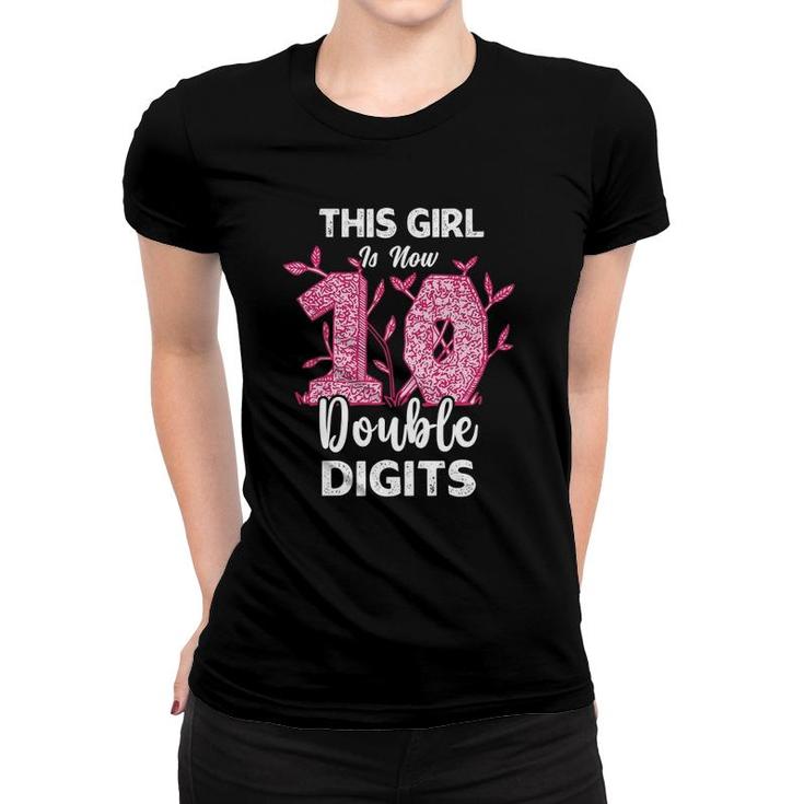 This Girl Is Now 10 Double Digits - Girls Bday 10Th Birthday Women T-shirt