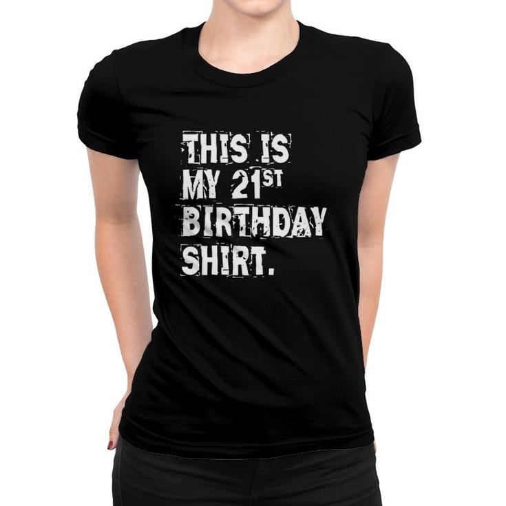 This Is My 21St Birthday  Funny Sarcastic Gift Women T-shirt