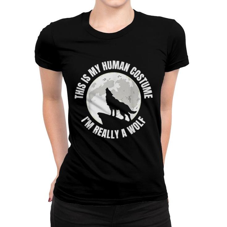 This Is My Human I'm Really A Wolf  Women T-shirt