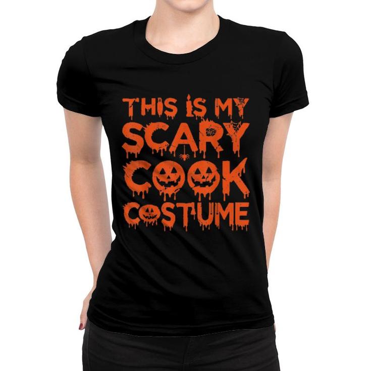 This Is My Scary Cook Costume  Women T-shirt
