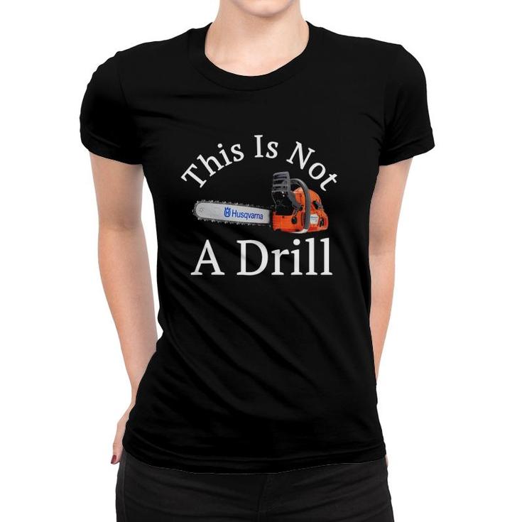 This Is Not A Drill Funny Chainsaw T-Shirt Black Print
