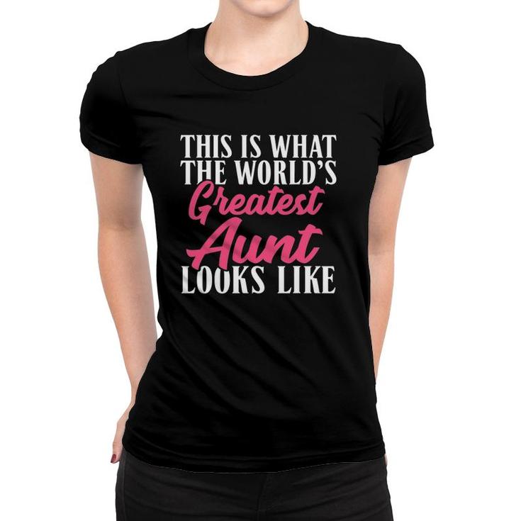 This Is What The World's Greatest Aunt Looks Like Sister Aunt Women T-shirt
