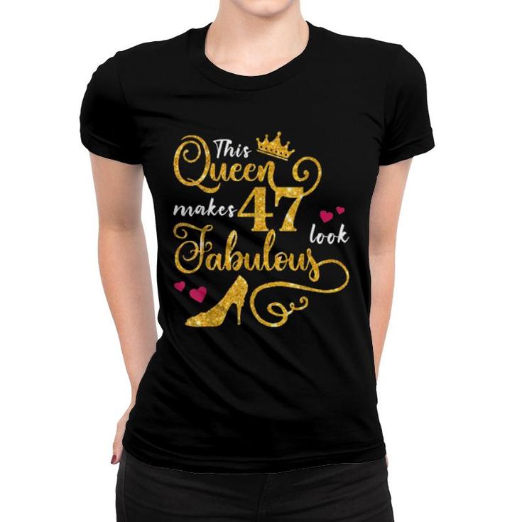 This Queen Makes 47 Look Fabulous 47Th Birthday   Women T-shirt