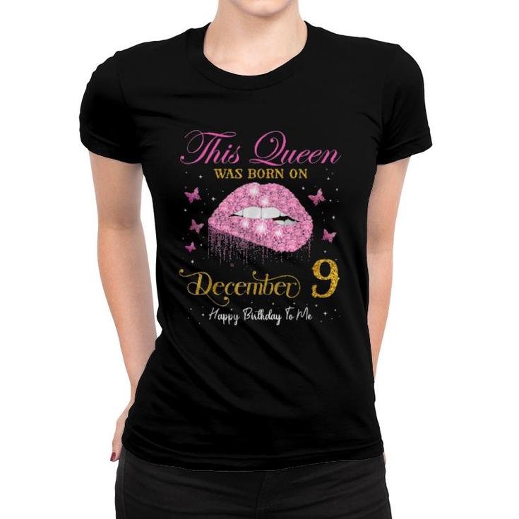 This Queen Was Born On December 9, 9Th December Birthday  Women T-shirt