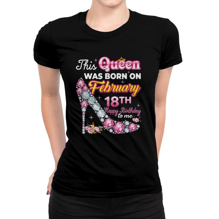 This Queen Was Born On February 18 18Th Birthday Diamond Women T-shirt