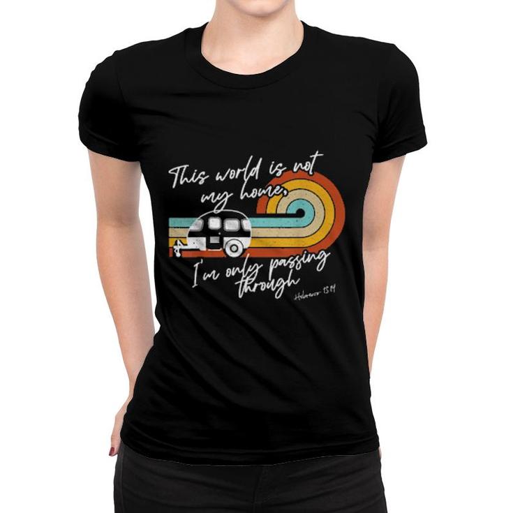 This World Is Not My Home Christian Church Camp Verse  Women T-shirt