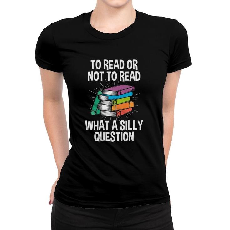 To Read Or Not To Read Reading Hobby Book Lover Premium Women T-shirt