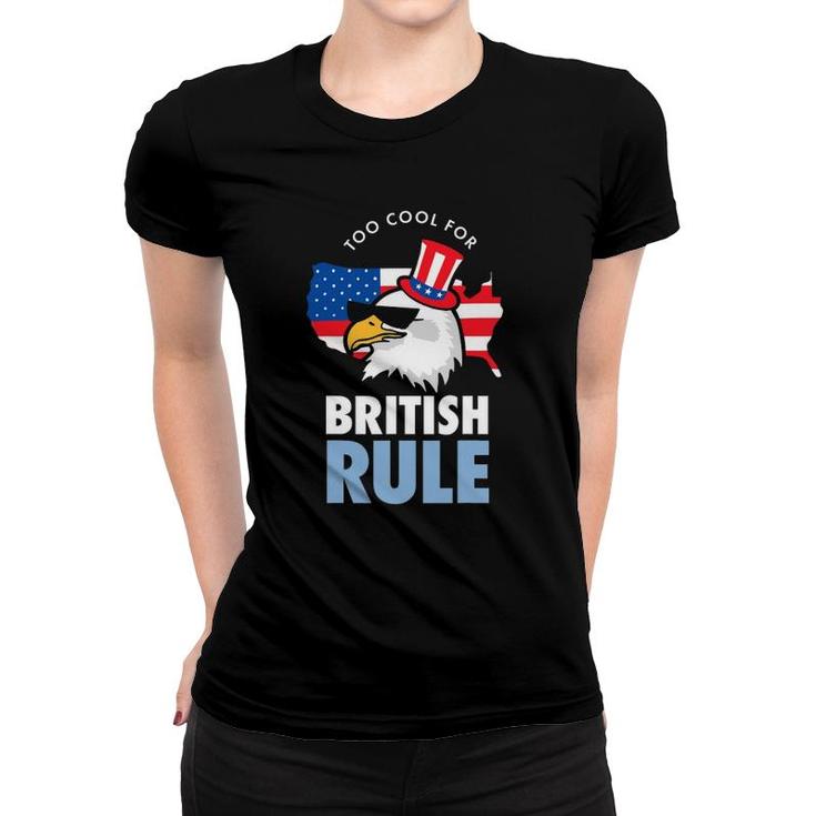 Too Cool For British Rule  American Eagle Usa Flag Women T-shirt