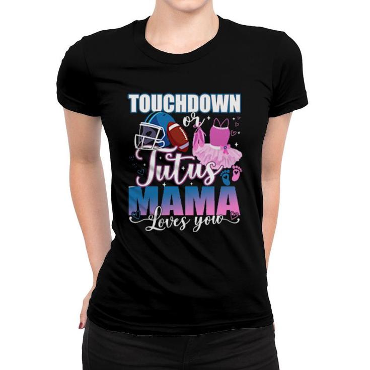 Touchdowns Tutus Mama Loves You Gender Reveal Party  Women T-shirt
