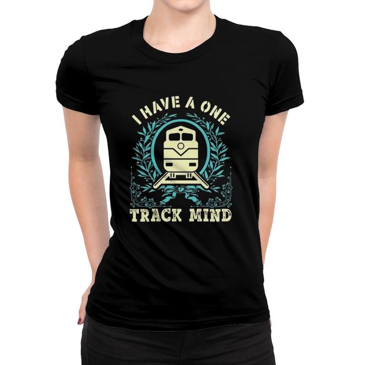 Train Worker I Have A One Track Mind Design Women T-shirt