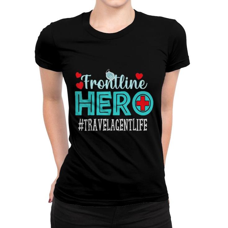 Travel Agent Frontline Hero Essential Workers Appreciation  Women T-shirt