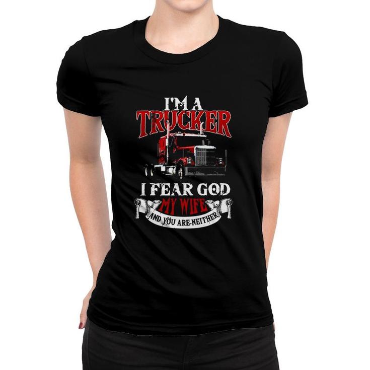Trucker Gifts Tractor Trailer Truck 18 Wheeler Fear My Wife Women T-shirt