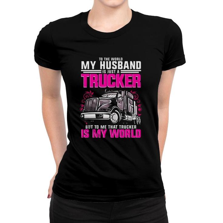 Trucker Wife Trucker Is My World Truck Driver Gift Funny Women T-shirt
