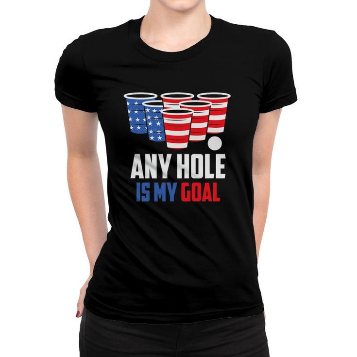 Usa Flag Beer Pong Game 4Th Of July Beer Any Hole Is My Goal Women T-shirt