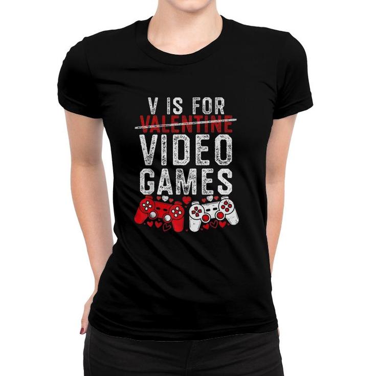 V Is For Video Games Funny Valentine's Day Gamer Boy Men Gift  Women T-shirt
