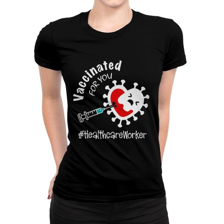 Vaccinated For You Healthcare Worker Women T-shirt