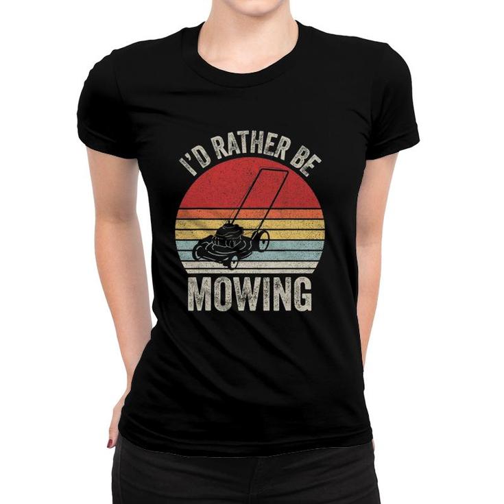 Vintage Retro I'd Rather Be Mowing Funny Mower Gift Women T-shirt