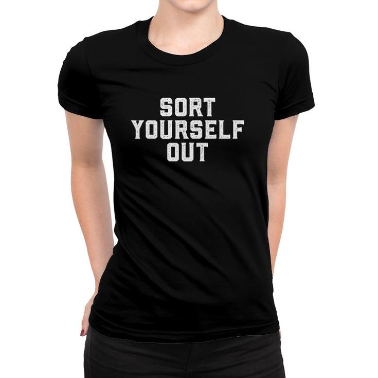 Vintage Sort Yourself Out Make Oneself Presentable Women T-shirt