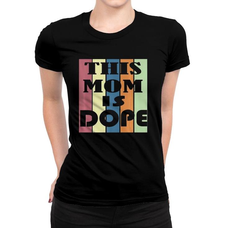 Vintage This Mom, Mommy, Mother Is Dope Design Women T-shirt