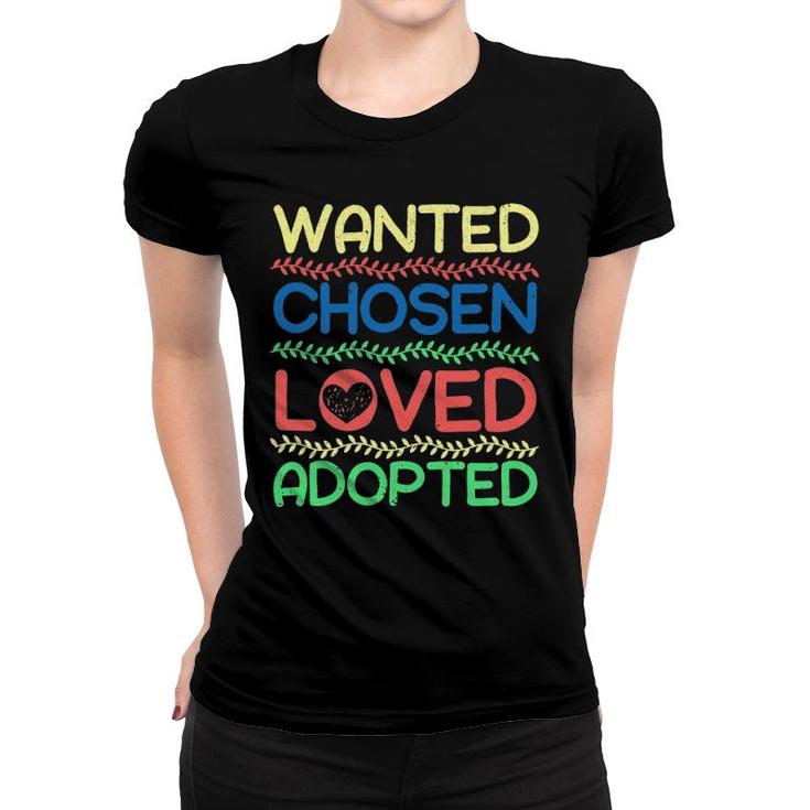 Wanted Chosen Loved Adopted Adoption Announcement Women T-shirt