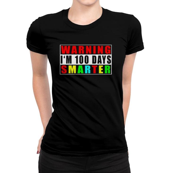 Warning I'm 100 Days Smarter 100 Days Of School Women T-shirt