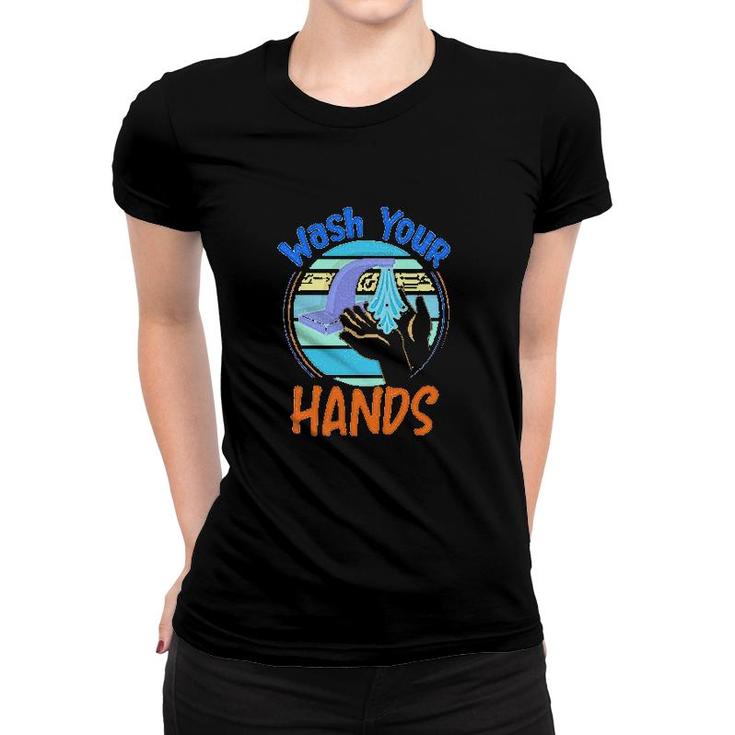 Wash Your Hands Women T-shirt