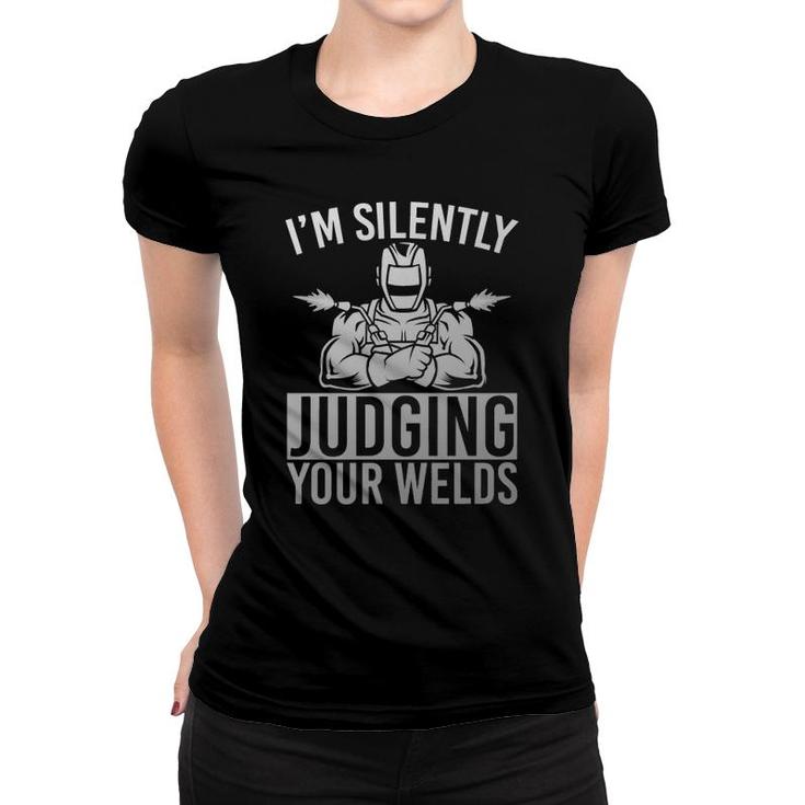Welds Judging Welder Steelworker Welder Hood Funny Welding Pullover Women T-shirt