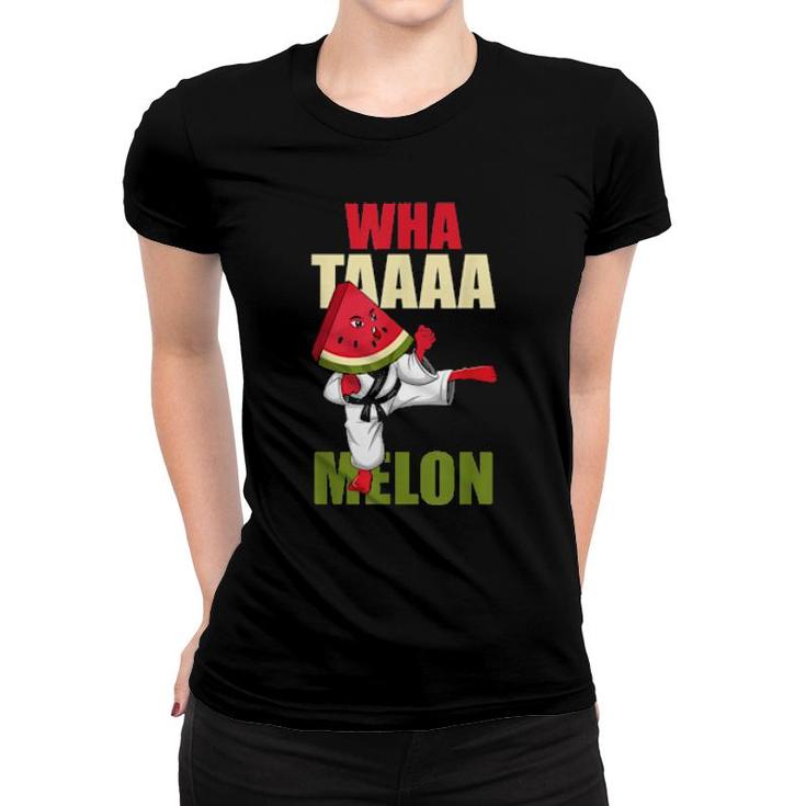 Whataaa Melon Fruit Watermelon Pun Karate Martial Arts  Women T-shirt