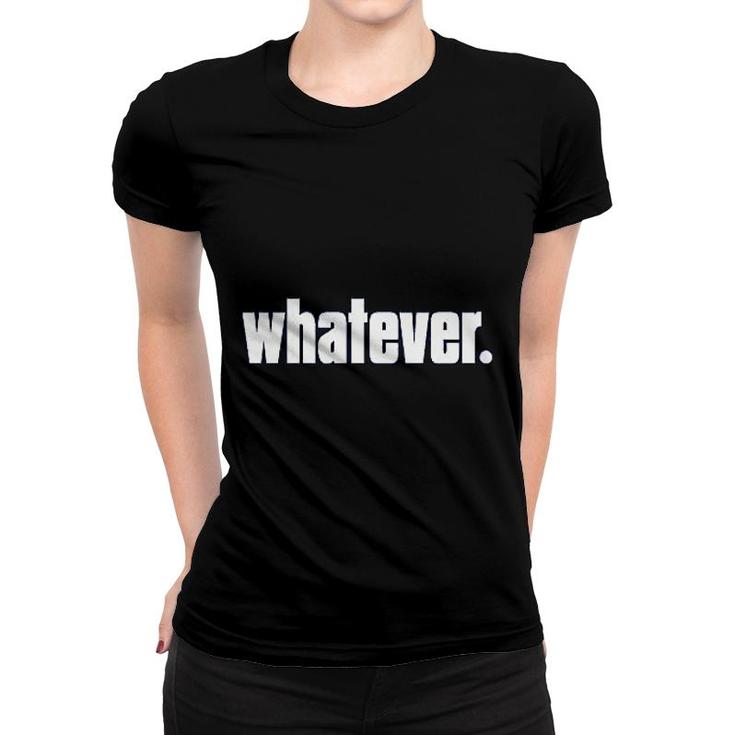 Whatever Funny Women T-shirt